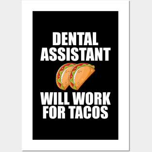 Dental Assistant will work for Tacos Posters and Art